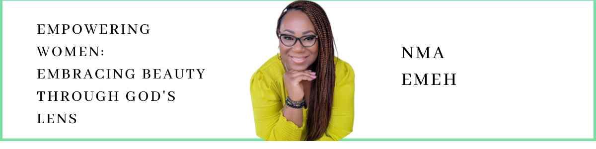 Nma Emeh talks about embracing beauty through God's lens