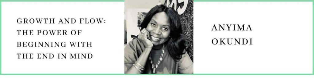 Anyima Okundi talks about Growth and Flow: The Power of Beginning with the End in Mind
