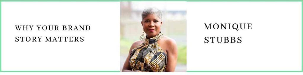 Monique Stubbs talks about Why Your Brand Story Matters