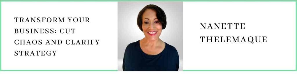 Nanette Thelemaque talks about Transform Your Business: Cut Chaos and Clarify Strategy