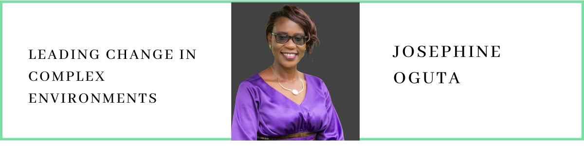 Josephine Oguta talks about Leading Change in Complex Environments