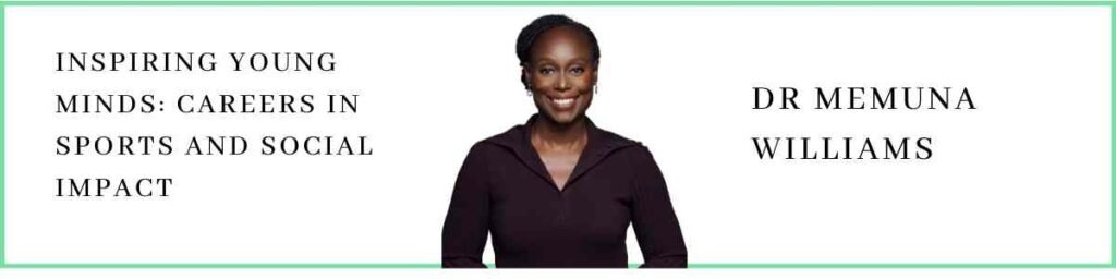 Dr Memuna Williams talks about Inspiring Young Minds: Careers in Sports and Social Impact