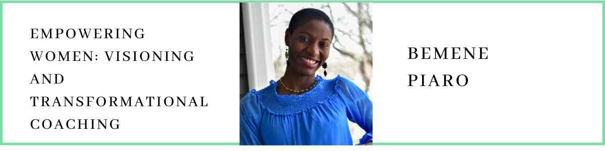 Bemene Piaro talks about Empowering Women: Visioning and Transformational Coaching