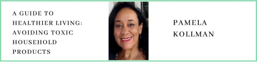 Pamela Kollman talks about A Guide to Healthier Living: Avoiding Toxic Household Products