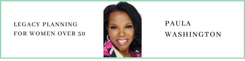 Paula Washington talks about Legacy Planning for Women Over 50