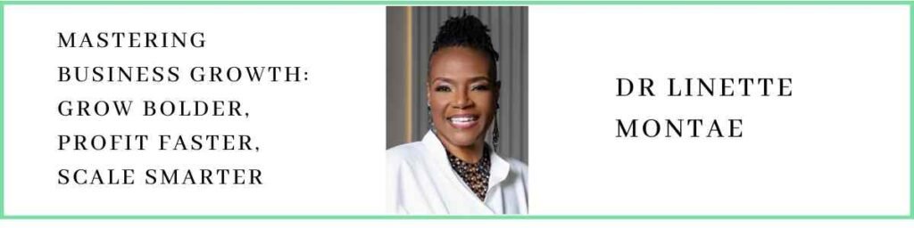 Dr Linette Montae talks about Mastering Business Growth: Grow Bolder, Profit Faster, Scale Smarter