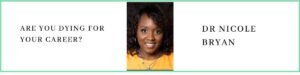 Dr Nicole Bryan talks about are you dying for your career?