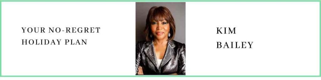 Kim Bailey talks about Your No-Regret Holiday Plan