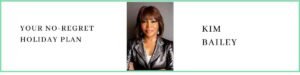 Kim Bailey talks about Your No-Regret Holiday Plan