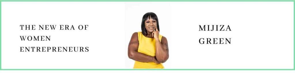 Mijiza Green talks about The New Era of Women Entrepreneurs