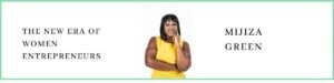 Mijiza Green talks about The New Era of Women Entrepreneurs