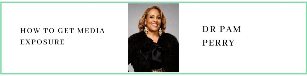 Dr Pam Perry talks about how to get media exposure