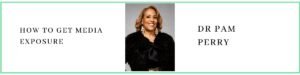 Dr Pam Perry talks about how to get media exposure