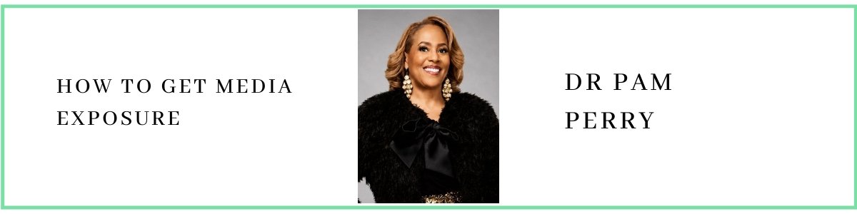 Dr Pam Perry talks about how to get media exposure