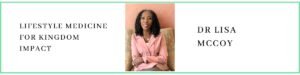 Dr Lisa McCoy talks about Lifestyle Medicine for Kingdom Impact
