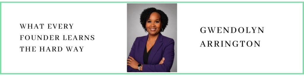 Gwendolyn Arrington talks about What Every Founder Learns the Hard Way