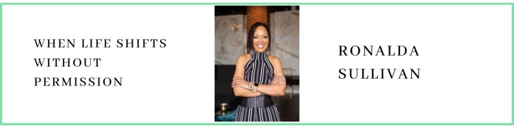 Ronalda Sullivan talks about When Life Shifts Without Permission