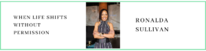 Ronalda Sullivan talks about When Life Shifts Without Permission